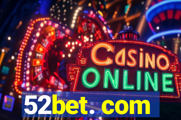 52bet. com